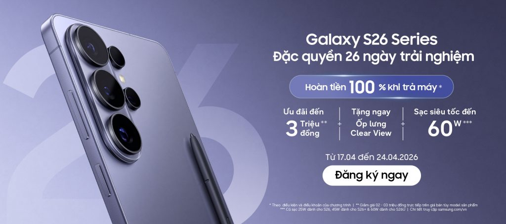 Samsung Việt Nam mở chương trình cho người dùng trải nghiệm dòng smartphone Samsung Galaxy S26 Series trong 26 ngày